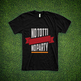 NO TOTTI NO PARTY